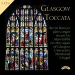 Glasgow Toccata - Major Organ Works of Alan Gibbs (b.1932) / Glasgow University Memorial Chapel (Download and Streaming only